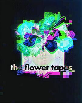 花的磁带 The Flower Tapes (2020) - 毒蛇电影