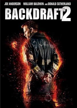 回火2 Backdraft 2 (2019) - 毒蛇电影