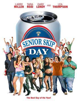 集体逃课日 Senior Skip Day (2008) - 毒蛇电影