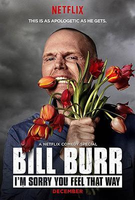 比尔·伯尔：你玻璃心我也没辙 Bill Burr: I'm Sorry You Feel That Way (2014) - 毒蛇电影