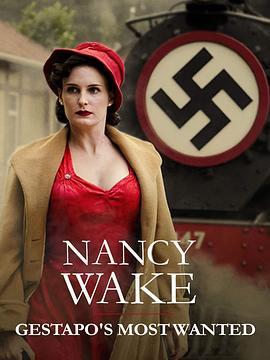 盖世太保最想抓到的女人 NANCY WAKE: GESTAPO'S MOST WANTED (2014) - 毒蛇电影