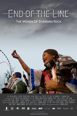 油管終結戰：立石蘇族的女守護者 End of the Line: The Women of Standing Rock (2021) - 毒蛇电影