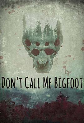 Don't Call Me Bigfoot  (2020) - 毒蛇电影