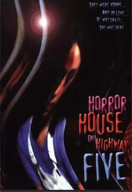 五号公路上的恐怖之屋 Horror House on Highway Five (1985) - 毒蛇电影