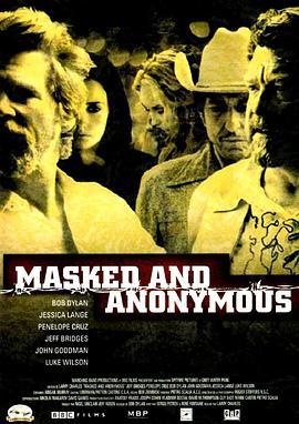 蒙面与匿名 Masked and Anonymous (2003) - 毒蛇电影