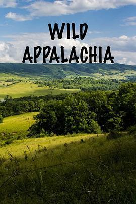 阿巴拉契亚自然写真 Wild Appalachia (2013) - 毒蛇电影