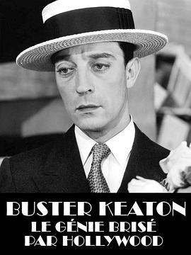 巴斯特·基顿：被好莱坞毁掉的天才 Buster Keaton, the Genius Destroyed by Hollywood (2016) - 毒蛇电影