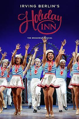 假日饭店：全新欧文·柏林选曲音乐剧 Holiday Inn: The New Irving Berlin Musical - Live (2017) - 毒蛇电影