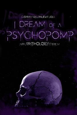 I Dream of a Psychopomp  (2021) - 毒蛇电影