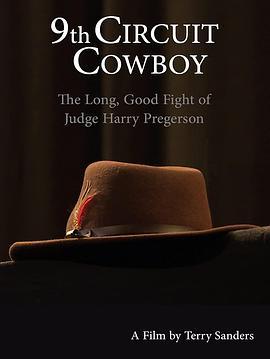 第九巡回法庭牛仔：法官哈里·普雷格森的漫长战争 9th Circuit Cowboy - The Long, Good Fight of Judge Harry Pregerson (2021) - 毒蛇电影