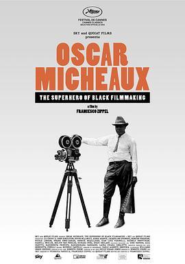 奥斯卡·米考斯－黑人电影世界的英雄 Oscar Micheaux - The Superhero of Black Filmmaking (2021) - 毒蛇电影