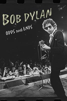 鲍勃·迪伦碎碎念 Bob Dylan Odds And Ends (2021) - 毒蛇电影