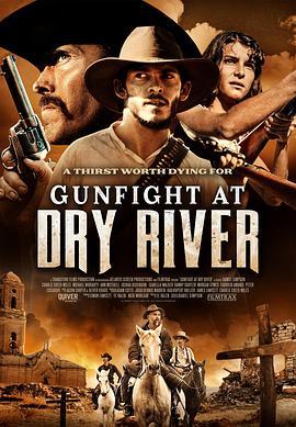 黄金传说一战 Gunfight at Dry River (2021) - 毒蛇电影