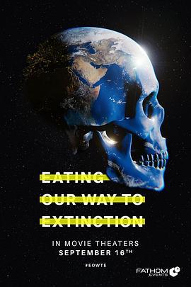 食至灭绝 Eating Our Way to Extinction (2021) - 毒蛇电影