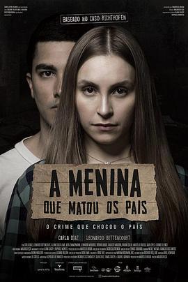 杀死父母的女孩 A Menina que Matou os Pais (2020) - 毒蛇电影