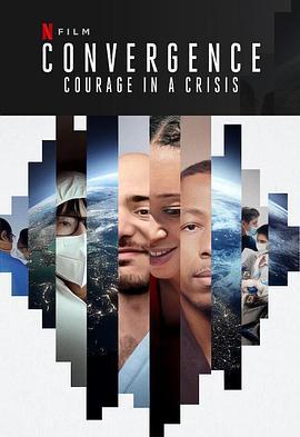 危机中的勇气 Convergence: Courage in a Crisis (2021) - 毒蛇电影