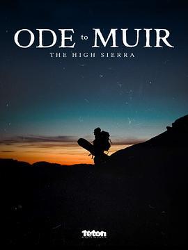 Ode To Muir: The High Sierra  (2018) - 毒蛇电影