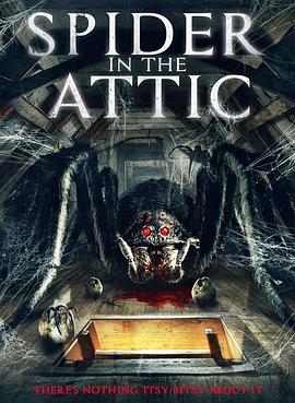 阁楼里的蜘蛛 Spider from the Attic (2021) - 毒蛇电影