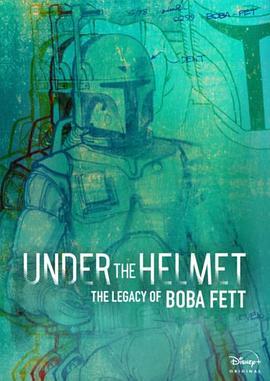 头盔之下：波巴·费特的遗产 Under the Helmet: The Legacy of Boba Fett (2021) - 毒蛇电影