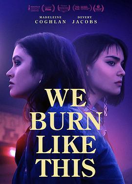 我们燃烧的模样 We Burn Like This (2021) - 毒蛇电影