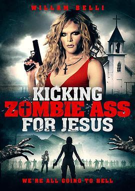 为耶稣踢僵尸屁股 Kicking Zombie Ass for Jesus (2017) - 毒蛇电影