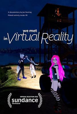 我们在虚拟现实中相遇 We Met in Virtual Reality (2022) - 毒蛇电影