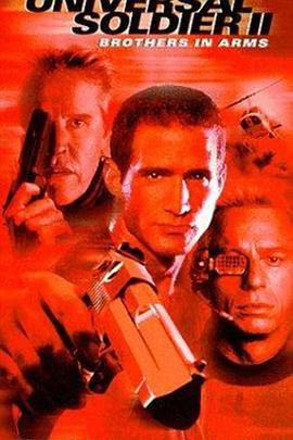 魔鬼命令之患难兄弟 Universal Soldier II: Brothers in Arms (TV) (1998) - 毒蛇电影