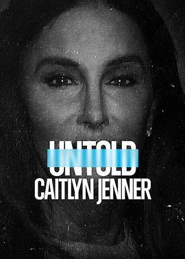 体坛秘史：凯特琳·詹纳 Untold Caitlyn Jenner (2021) - 毒蛇电影