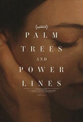 棕榈树与输电线 Palm Trees and Power Lines (2022) - 毒蛇电影