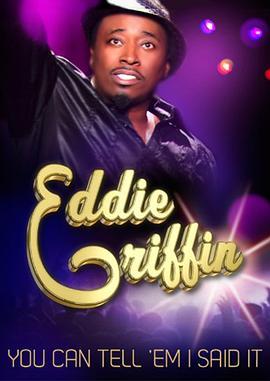 艾迪·格里芬：告诉他们是我说的 Eddie Griffin: You Can Tell 'Em I Said It (2011) - 毒蛇电影