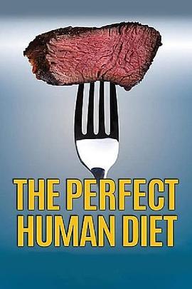 探寻完美的人类饮食 In Search of the Perfect Human Diet (2012) - 毒蛇电影