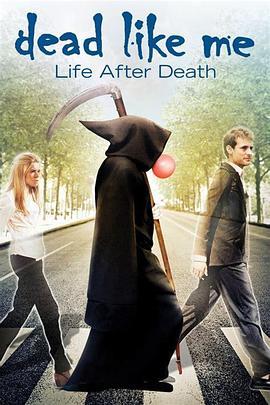 死神有约：死后的生活 Dead Like Me: Life After Death (2009) - 毒蛇电影