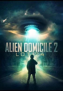 异型：圣地2 Alien Domicile 2: Lot 24 (2018) - 毒蛇电影