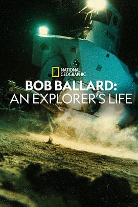 探险家：罗伯·巴拉德 Bob Ballard: An Explorer's Life (2021) - 毒蛇电影