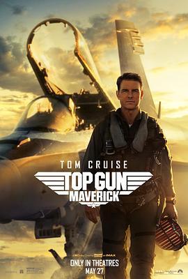 壮志凌云2：独行侠 Top Gun: Maverick (2022) - 毒蛇电影