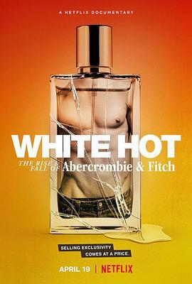 “白”热：A&F的起与落 White Hot: The Rise & Fall of Abercrombie & Fitch (2022) - 毒蛇电影