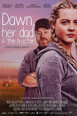 黎明的父亲与拖拉机 Dawn, Her Dad & the Tractor (2021) - 毒蛇电影