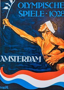 阿姆斯特丹第九届奥运会 The IX Olympiad in Amsterdam (1928) - 毒蛇电影