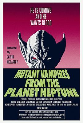 海王星变种吸血鬼 Mutant Vampires from the Planet Neptune (2021) - 毒蛇电影