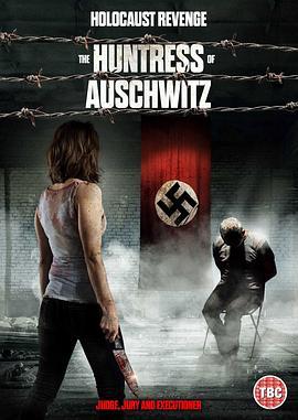 奥斯威辛集中营 The Huntress of Auschwitz (2021) - 毒蛇电影