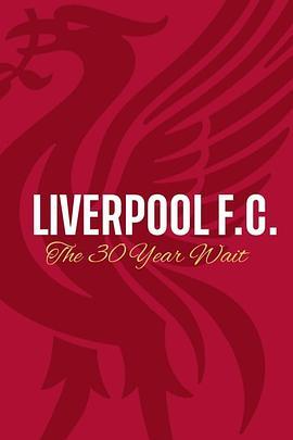 利物浦：三十年的等待 Liverpool FC: The 30-Year Wait (2020) - 毒蛇电影