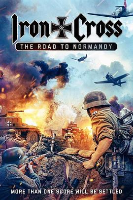 铁十字勋章：诺曼底之路 Iron Cross: The Road to Normandy (2018) - 毒蛇电影