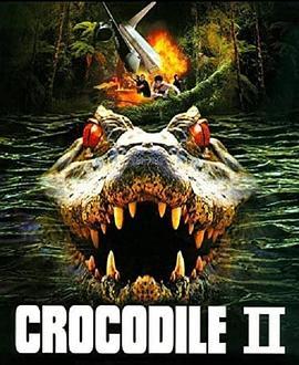 惊世巨鳄2 Crocodile 2: Death Swamp (2002) - 毒蛇电影