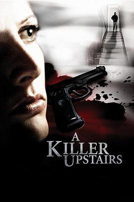 楼上的凶手 A Killer Upstairs (2005) - 毒蛇电影