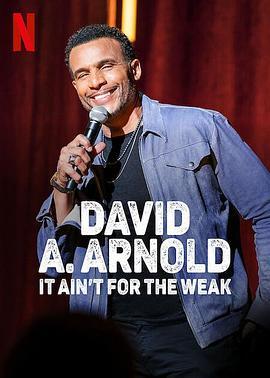 大卫·A·阿诺德：弱者不宜 David A. Arnold: It Ain't For the Weak (2022) - 毒蛇电影