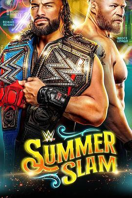 WWE：夏日狂潮 2022 WWE SummerSlam 2022 (2022) - 毒蛇电影