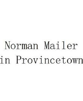 Norman Mailer in Provincetown  (2003) - 毒蛇电影