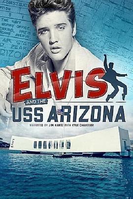 Elvis and the USS Arizona  (2021) - 毒蛇电影