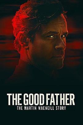 The Good Father: The Martin MacNeill Story  (2021) - 毒蛇电影