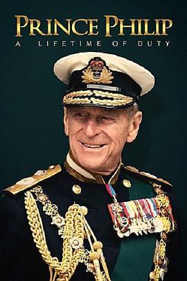 Prince Philip: A Lifetime of Duty  (2021) - 毒蛇电影